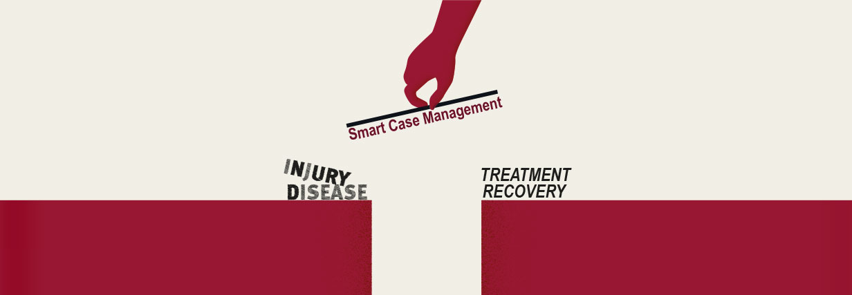 Hand placing a bridge labeled Smart Case Management between Injury and Disease and Treatment and Recovery.